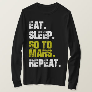 Ät viloläge Gå till Mars Repeat Funny Space T-Shir T Shirt