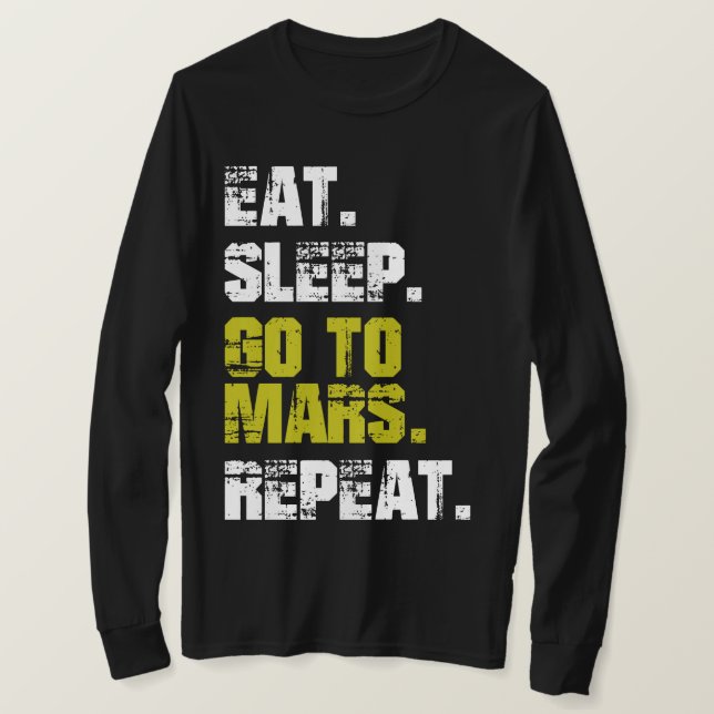 Ät viloläge Gå till Mars Repeat Funny Space T-Shir T Shirt (Design framsida)