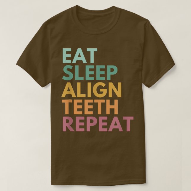 Ät viloläge, justera Teth Repeat, funny ortodoonti T Shirt (Design framsida)