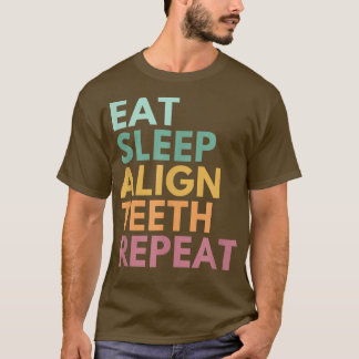 Ät viloläge, justera Teth Repeat, funny ortodoonti T Shirt