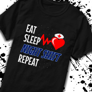 Ät viloläge NIght Skift Repeat - Nattskift Nurse T Shirt