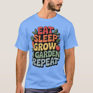 Ät viloläge Öka en Garden Repeat Funny Lov T Shirt