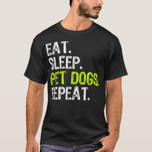 Ät viloläge Pet Hundar Upprepa Älskare Owner Funny T Shirt