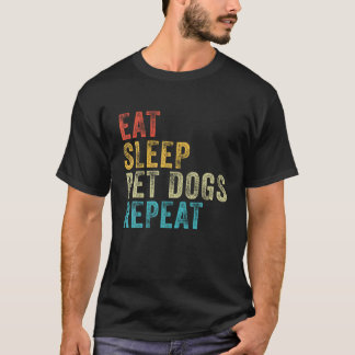 Ät viloläge Pet Hundar Upprepa Rolig hund Älskare  T Shirt