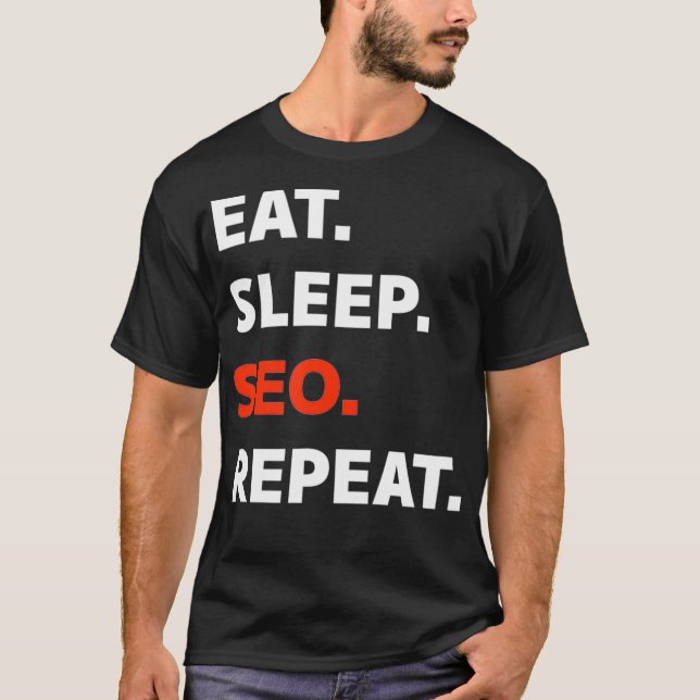 Ät viloläge SEO Upprepa Digital Marknadsföring T Shirt (Framsida)