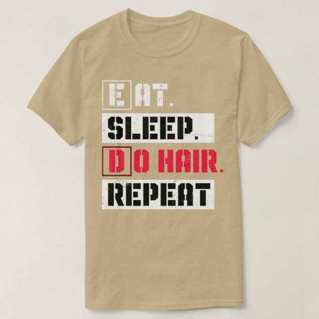 Ät viloläge Upprepa Hairstylist T Shirt (Design framsida)