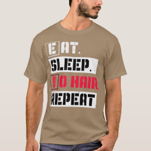 Ät viloläge Upprepa Hairstylist T Shirt