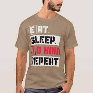 Ät viloläge Upprepa Hairstylist T Shirt