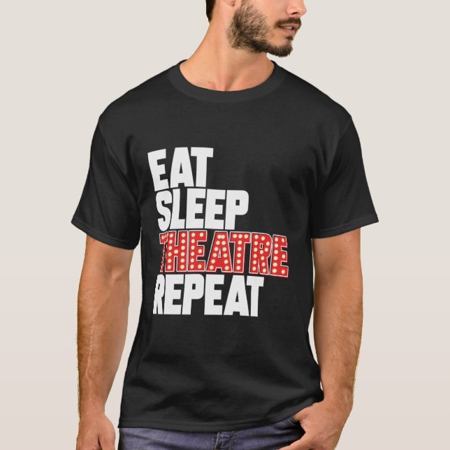 Ät viloteater Upprepa Broadway Actor Musical Th T Shirt (Framsida)