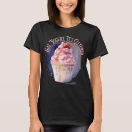 Ät Yogurt, det är odlat T Shirt