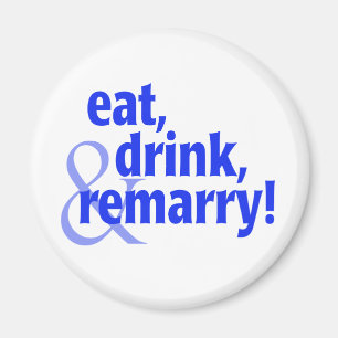 Äta drinken Remarry Magnet