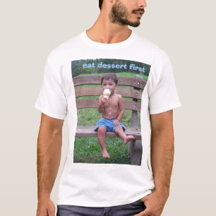 Äta efterrätten första! tee shirt