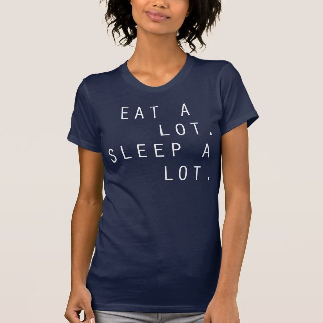 Äta ett lott. Sova en Lot. T Shirt (Framsida)