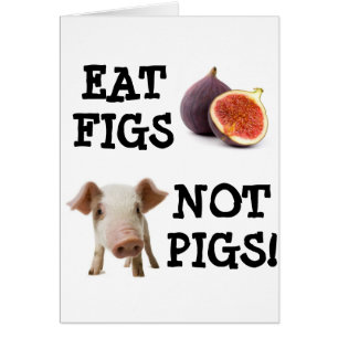 ÄTA FIGS INTE GRISAR! HÄLSNINGSKORT