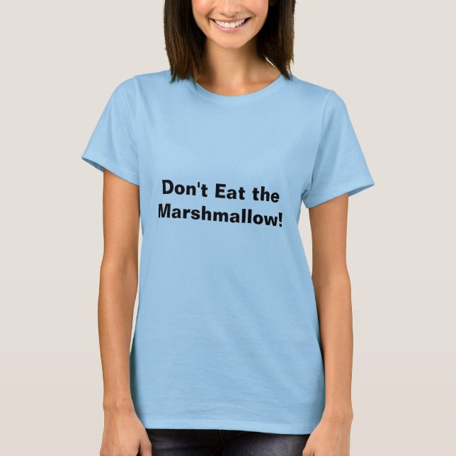 Äta inte marshmallowen! t shirt (Framsida)