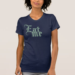 Äta mig den Alice utslagsplatsen T-shirt