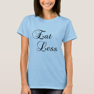 Äta mindre t shirt