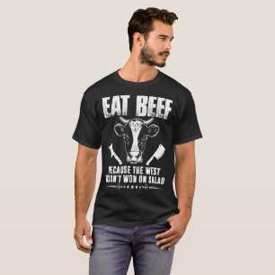 Äta nötkött, därför att väster inte segrades t shirt