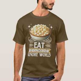 äta popcorn-ignorera världen t shirt