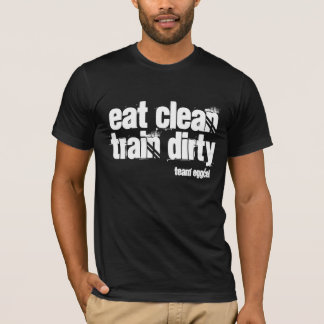 äta rengöringen, och tåg smutsar ner är din motto tee shirt