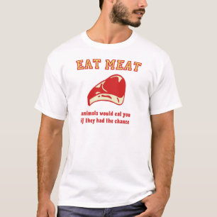 Äta skulle köttdjur äter dig, om de kunde t-shirt