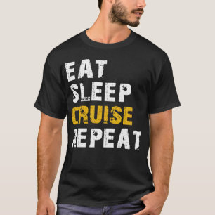 äta sömn Cruise T Shirt