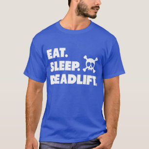 Äta. Sömn. Deadlift. T Shirt
