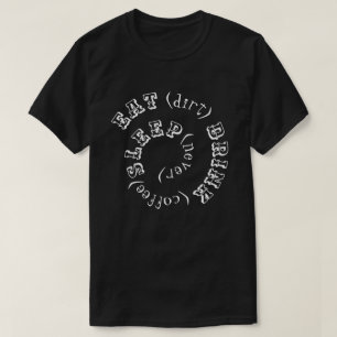 Äta sömn för smutsdrinkkaffe aldrig t shirt