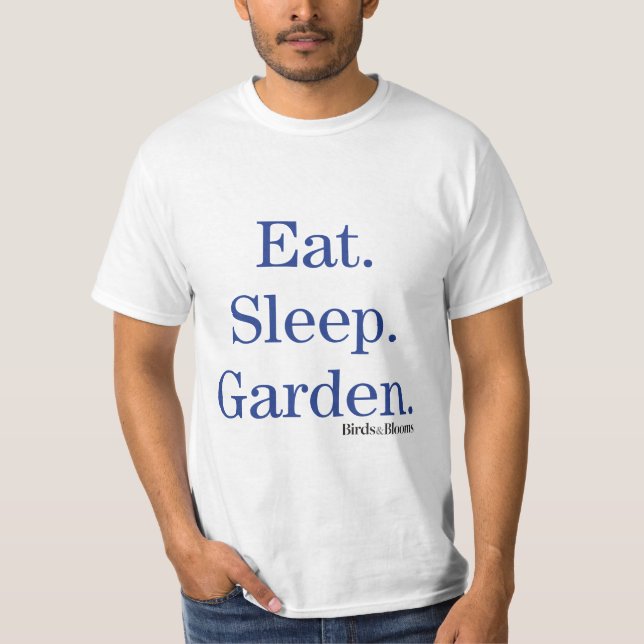 Äta. Sömn. Garden. T-shirt (Framsida)