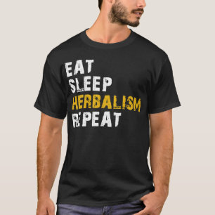 äta sömn Herbalism repetition T Shirt