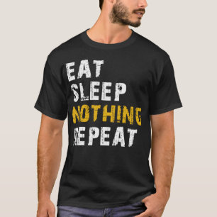 äta sömn inget upprepa t shirt