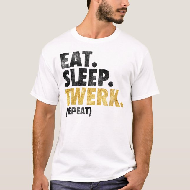 Äta sömn Twerk T-shirt (Framsida)