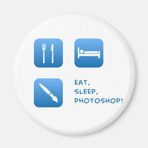 Äta, sova, Photoshop Magnet