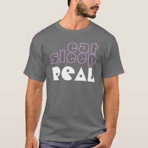 äta verklig sömn t-shirt