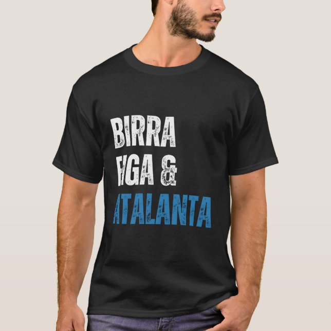 Atalanta Birra Figa Divertente Sono Un Uomo Sempli T Shirt (Framsida)