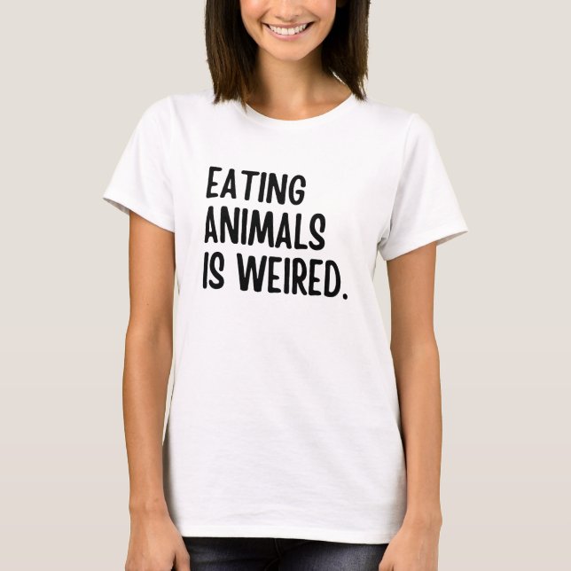 Ätande djur är vägda Vegan T Shirt (Framsida)