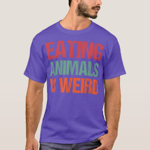Ätdjur är Konstig Vegan Vegetarian Pride Ani T Shirt