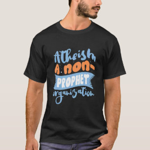 Ateism A Non Prophet Organisation Atheist Agnosti T Shirt
