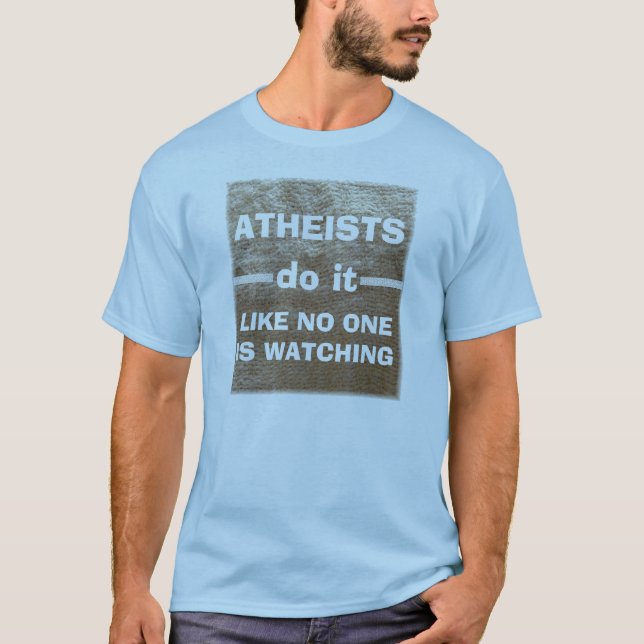 Ateister gör det… t shirt (Framsida)