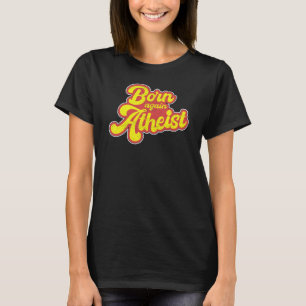 Återfödd ateist u2013 Icke troende ateister T Shirt