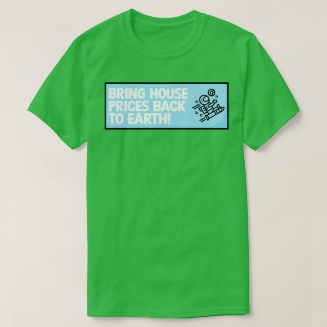 Återföra huspriserna till jorden t shirt (Design framsida)