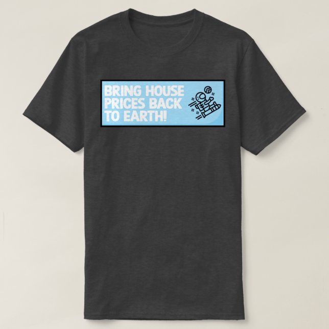 Återföra huspriserna till jorden t shirt (Design framsida)