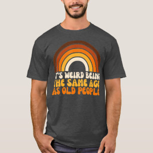 återge sin Konstig som lika gammal som gammal T Shirt