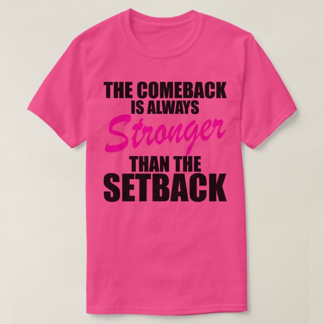 Återkomsten är alltid starkare än bakslaget t shirt (Design framsida)