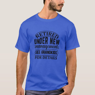 Återpensionerad under ny ledning se barnbarn för s t shirt