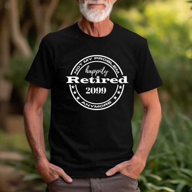Återpensionering är inte mitt problem mer lättanvä t shirt (Skapare uppladdad)