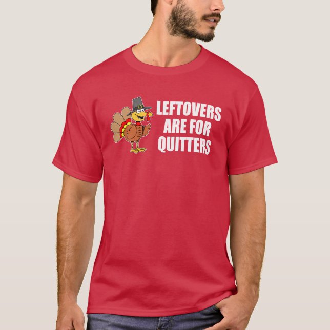 Återstod är för de som ger upp Thanksgiving-kalkon T Shirt (Framsida)