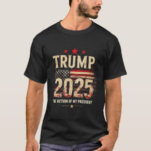 Återvändandet för min ordförande Trump 2025 T Shirt