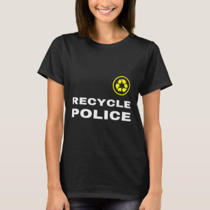 Återvinna Police Funny Recycling Slogan Say Quote T Shirt
