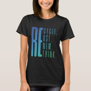 Återvinna Reuse Renew ReThink Activism Earth Day T Shirt